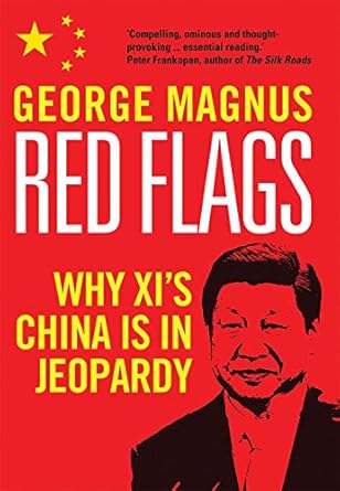 red flags why xis china is in jeopardy 1st edition george magnus 0300233191, 978-0300233193