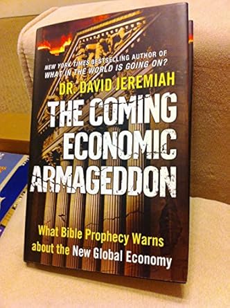 the coming economic armageddon what bible prophecy warns about the new global economy 1st edition dr david