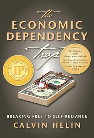 the economic dependency trap breaking free to self reliance 1st edition calvin helin 1932824081,