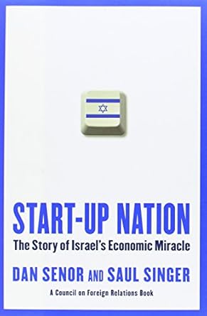 start up nation the story of israels economic miracle 1st edition dan senor ,saul singer 044654146x,