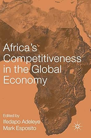 africas competitiveness in the global economy series 1st edition ifedapo adeleye ,mark esposito 3319670131,