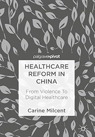 healthcare reform in china from violence to digital healthcare 1st edition carine milcent 3319697358,