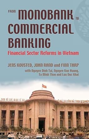 from monobank to commercial banking financial sector reforms in vietnam 1st edition jens kovsted ,john rand