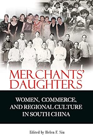 merchants daughters women commerce and regional culture in south china 1st edition helen siu 9622099696,