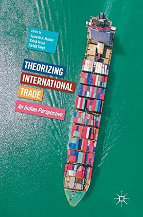 theorizing international trade an indian perspective 1st edition somesh k mathur ,rahul arora ,sarbjit singh