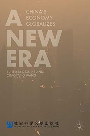 a new era chinas economy globalizes 1st edition dexu he ,chaoyang wang 9811083568, 978-9811083563