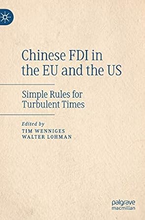 chinese fdi in the eu and the us simple rules for turbulent times 1st edition tim wenniges ,walter lohman