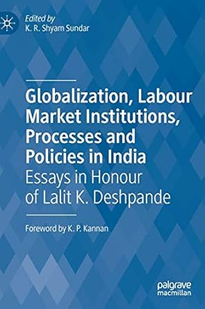 globalization labour market institutions processes and policies in india essays in honour of lalit k