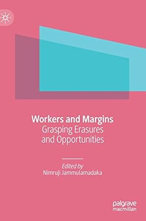 workers and margins grasping erasures and opportunities 1st edition nimruji jammulamadaka 9811378754,