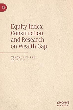 equity index construction and research on wealth gap 1st edition xiaohuang zhu ,song lin 9811395535,