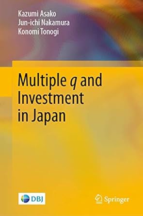 multiple q and investment in japan 1st edition kazumi asako ,jun ichi nakamura ,konomi tonogi 9811529809,