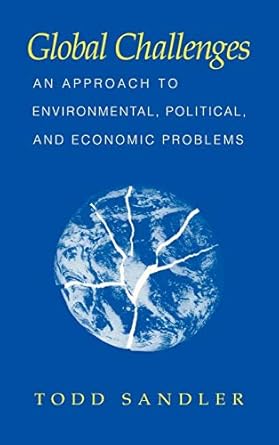 global challenges an approach to environmental political and economic problems 1st edition todd sandler