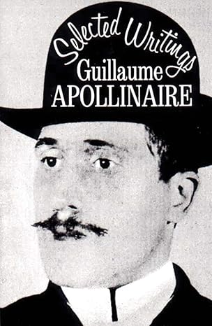 selected writings later printing used edition guillaume apollinaire, roger shattuck 0811200035, 978-0811200035