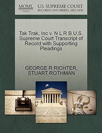 tak trak inc v n l r b u s supreme court transcript of record with supporting pleadings 1st edition george r