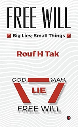 free will big lies small things 1st edition rouf h tak 1639045880, 978-1639045884