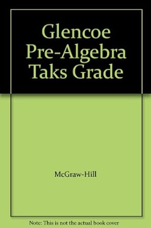 glencoe pre algebra taks grade 1st edition mcgraw hill 0078455472, 978-0078455476