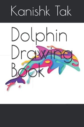 dolphin drawing book 1st edition mr kanishk tak 979-8445944119