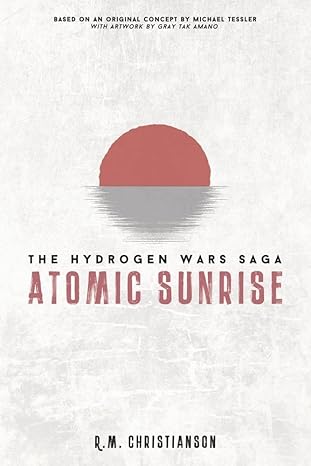 atomic sunrise 1st edition r.m. christianson, kali mutty, eliza blair, gray tak amano, michael tessler