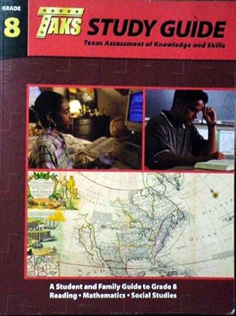 taks study guide grade 8 a student and family guide to reading mathematics and social studies 1st edition