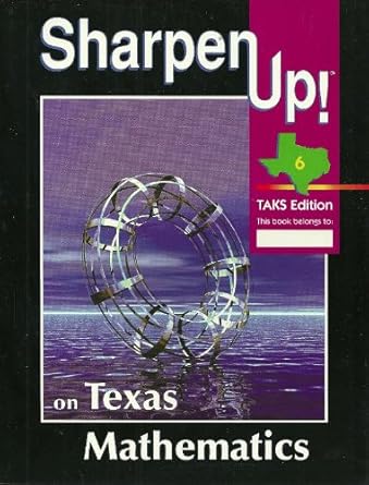 sharpen up on texas mathematics grade 6 taks edition 1st edition texas education agency 0783626622,