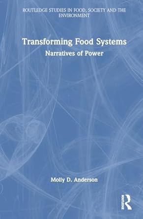 transforming food systems 1st edition molly d anderson 1032196696, 978-1032196695