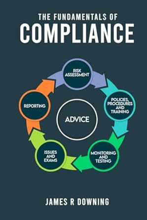 the fundamentals of compliance 1st edition james r downing 1836631146, 978-1836631149