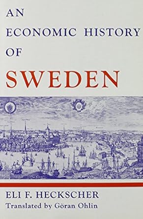 an economic history of sweden 1st edition eli filip heckscher ,alexander gerschenkron ,gunnar heckscher