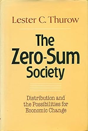 zero sum society 1st edition lester c thurow 0465093841, 978-0465093847