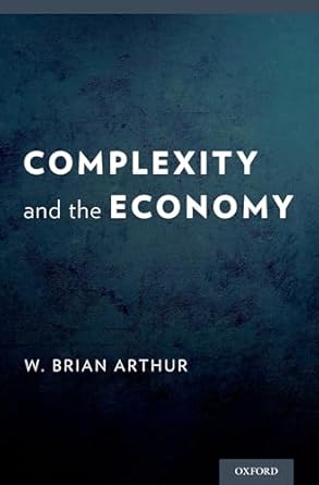 complexity and the economy 1st edition w brian arthur 0199334293, 978-0199334292