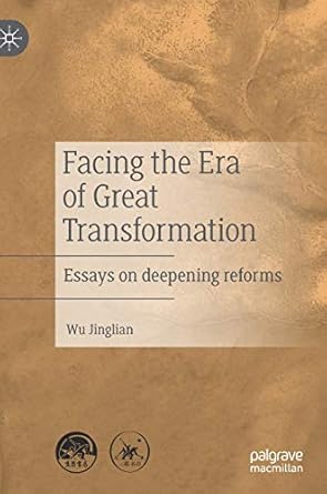 facing the era of great transformation essays on deepening reforms 1st edition wu jinglian ,matt turner