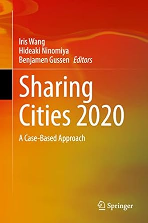 sharing cities 2020 a case based approach 1st edition iris wang ,hideaki ninomiya ,benjamen gussen