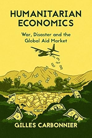 humanitarian economics 1st edition gilles carbonnier 1849045526, 978-1849045520