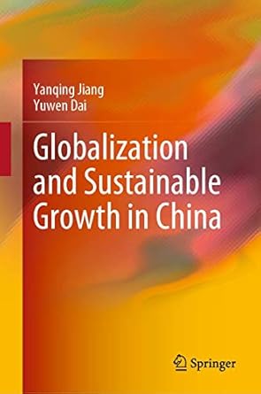 globalization and sustainable growth in china 1st edition yanqing jiang ,yuwen dai 981159824x, 978-9811598241