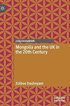 mongolia and the uk in the 20th century 1st edition zolboo dashnyam 9811619301, 978-9811619304