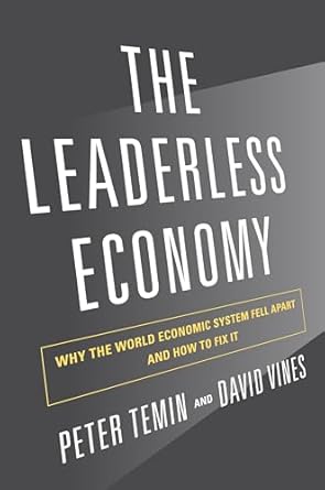 the leaderless economy why the world economic system fell apart and how to fix it 1st edition peter temin