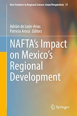 naftas impact on mexicos regional development 1st edition adrian de leon arias ,patricio aroca 9811631670,