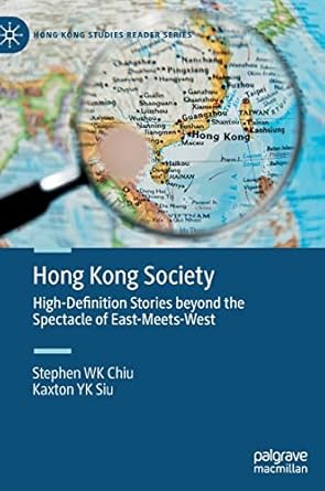 hong kong society high definition stories beyond the spectacle of east meets west 1st edition stephen wk chiu