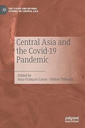 central asia and the covid 19 pandemic 1st edition jean francois caron ,helene thibault 9811675856,