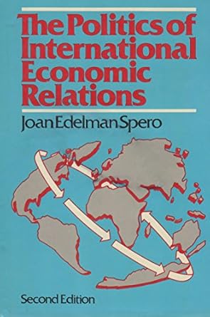 the politics of international economic relations 2nd edition joan edelman spero 0312627041, 978-0312627041