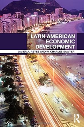 latin american economic development 1st edition javier a reyes ,w charles sawyer 0415486130, 978-0415486132