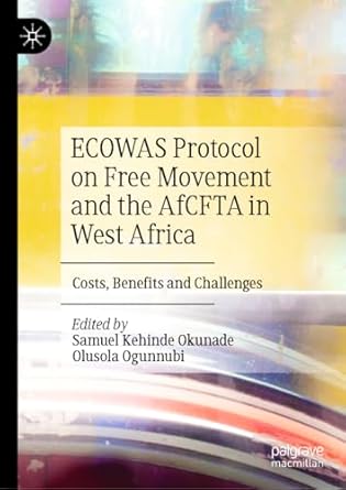 ecowas protocol on free movement and the afcfta in west africa costs benefits and challenges 1st edition