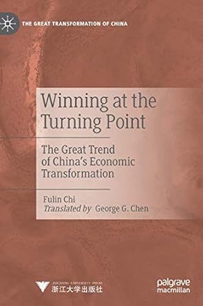 winning at the turning point the great trend of chinas economic transformation 1st edition fulin chi ,george