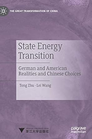 state energy transition german and american realities and chinese choices 1st edition tong zhu ,lei wang