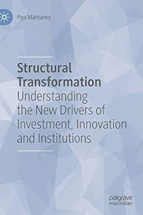 structural transformation understanding the new drivers of investment innovation and institutions 1st edition