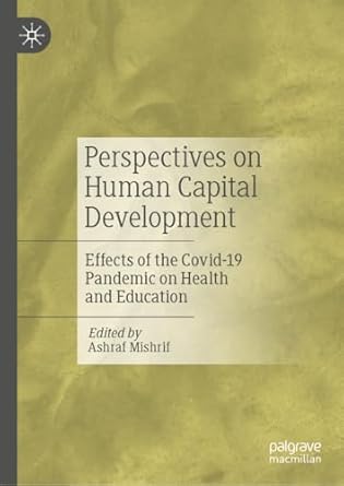 perspectives on human capital development effects of the covid 19 pandemic on health and education 2024th