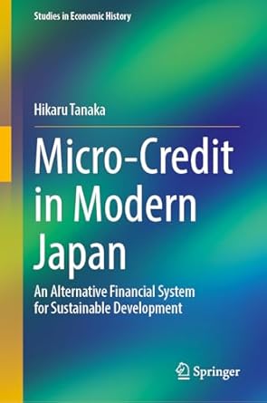 micro credit in modern japan an alternative financial system for sustainable development 2024th edition