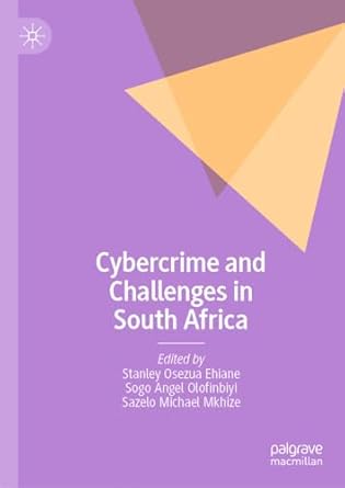 cybercrime and challenges in south africa 1st edition stanley osezua ehiane ,sogo angel olofinbiyi ,sazelo