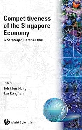 competitiveness of the singapore economy a strategic perspective 1st edition toh mun h ,tan kong y ,toh mun