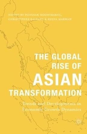 the global rise of asian transformation trends and developments in economic growth dynamics 2014 1st edition