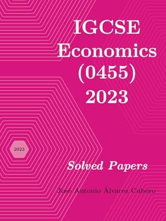 solved papers for 2023 cambridge igcse economics 1st edition jose antonio alvarez cubero b0cvx1r3z8,